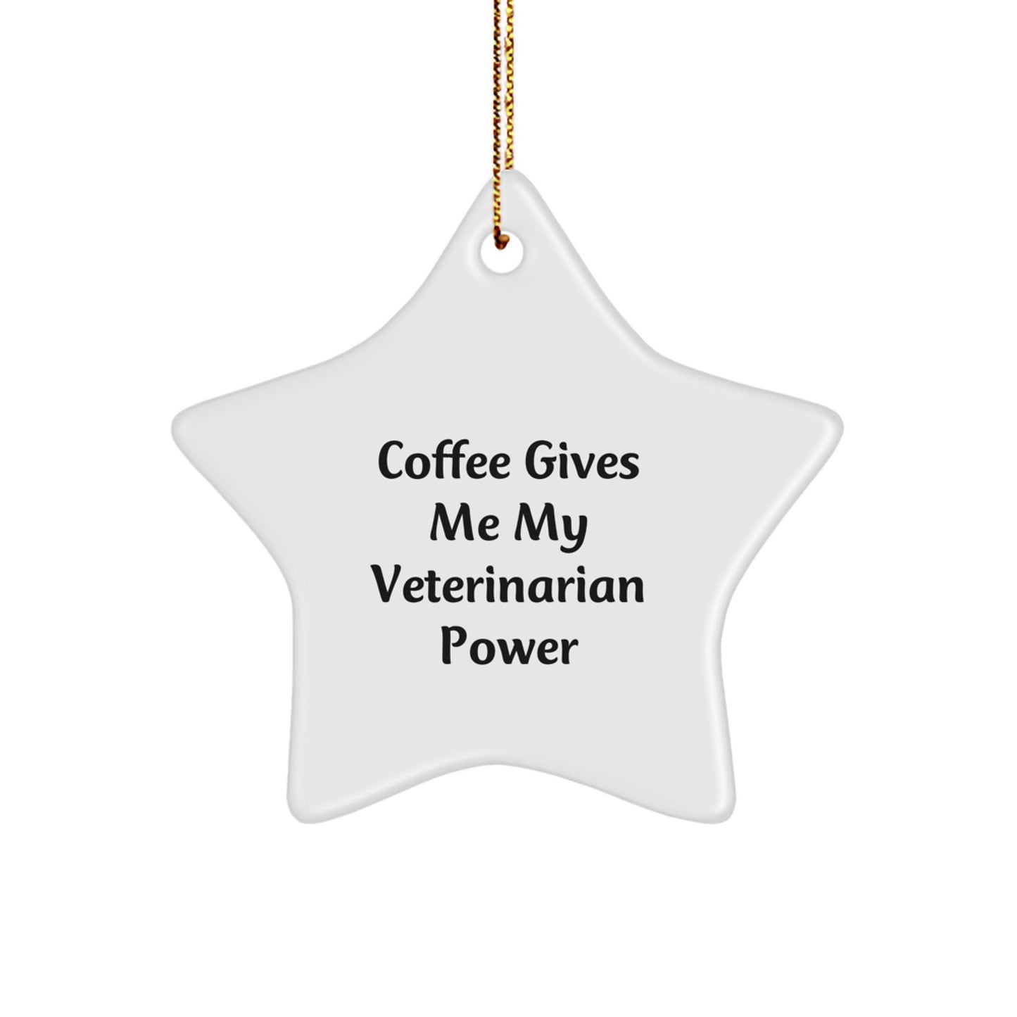 Funny Veterinarian Gifts from Friends - 'Coffee Gives Me My Veterinarian Power' Star Ornament for Christmas - Image 1