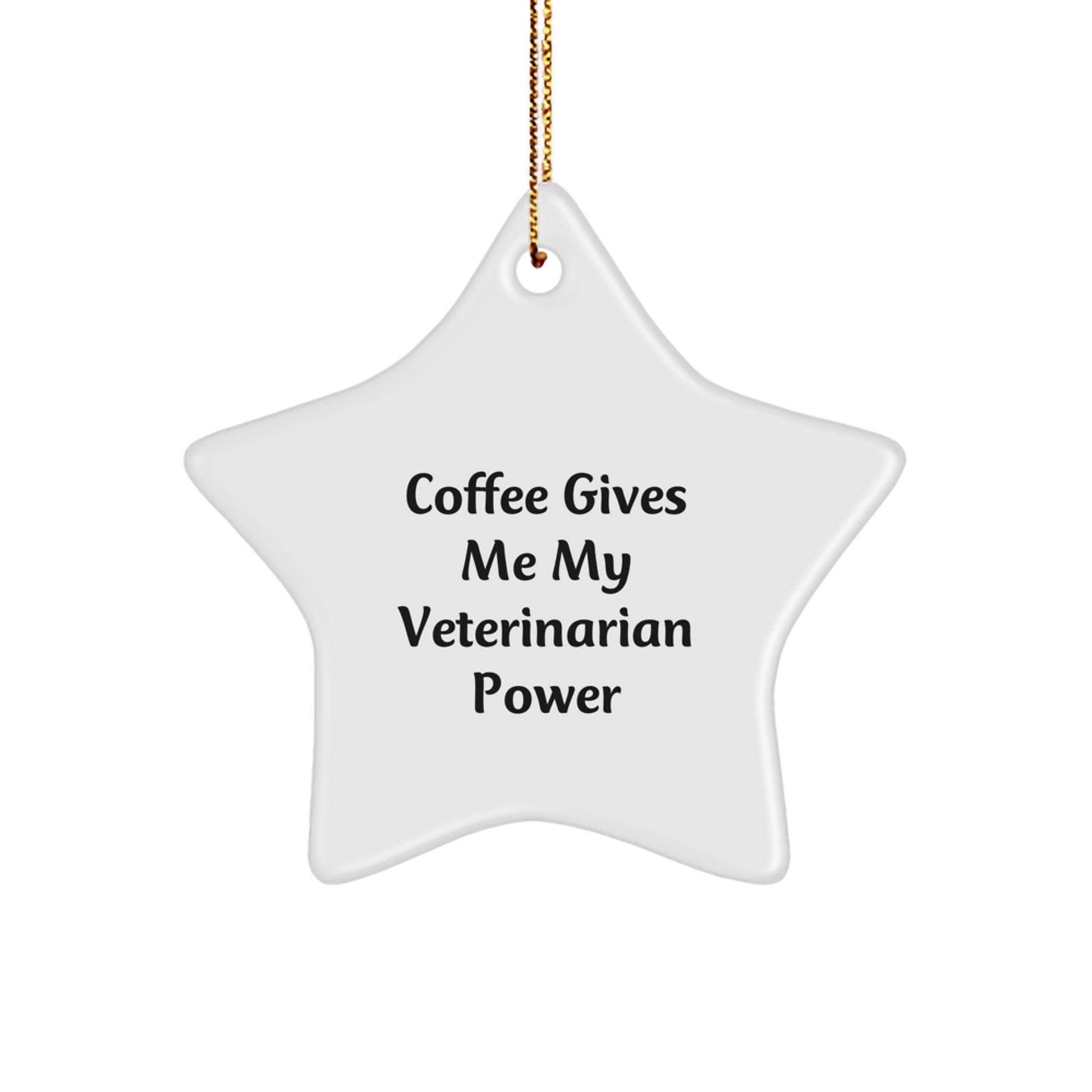 Funny Veterinarian Gifts from Friends - 'Coffee Gives Me My Veterinarian Power' Star Ornament for Christmas - Image 1