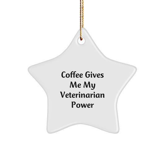 Funny Veterinarian Gifts from Friends - 'Coffee Gives Me My Veterinarian Power' Star Ornament for Christmas - Image 1