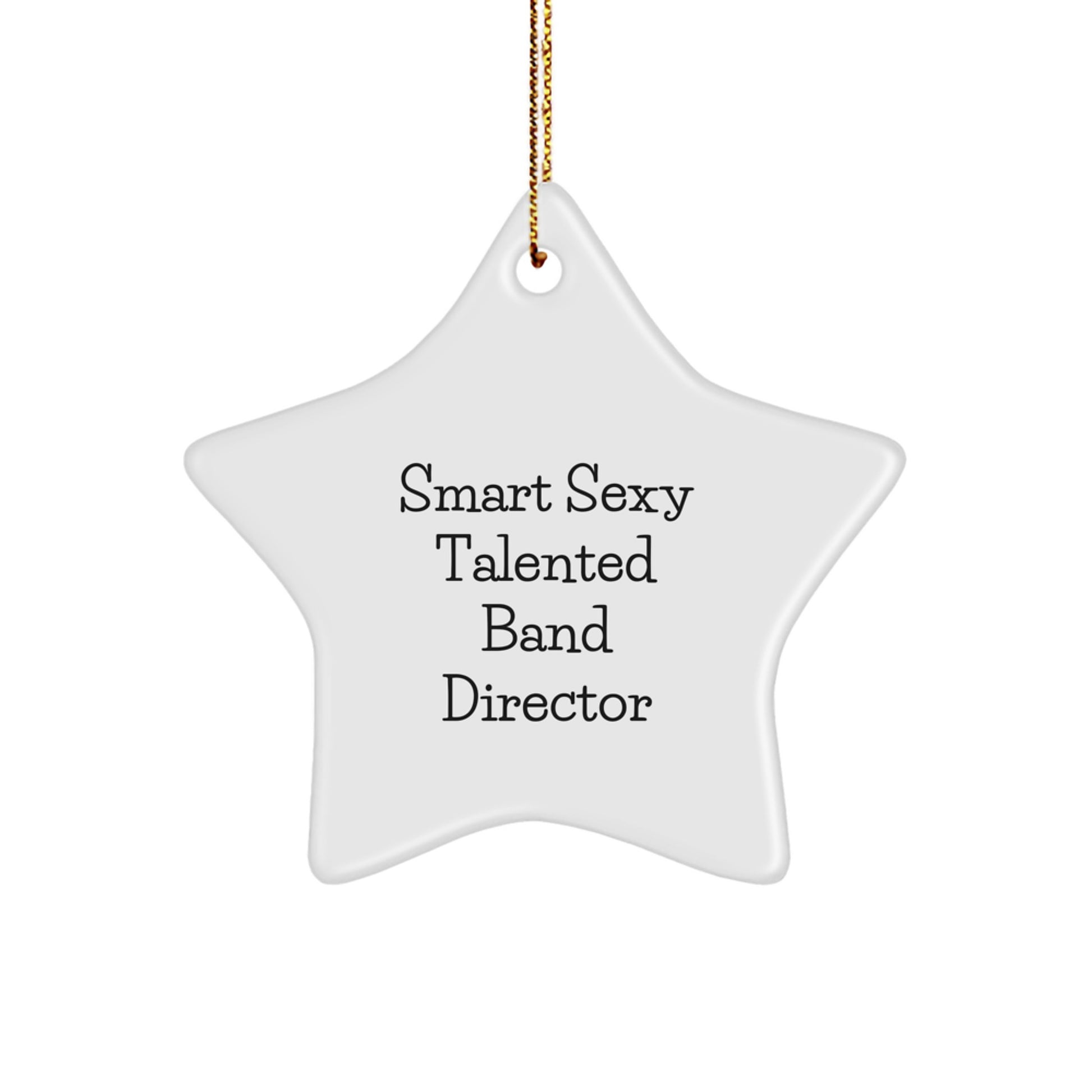 Funny Band Director Quotes Gifts from Friends for Christmas Star Ornament, Smart Sexy Talented Band Director, Unique Band Director Gifts for Men, Women, Coworkers, Family - Image 1