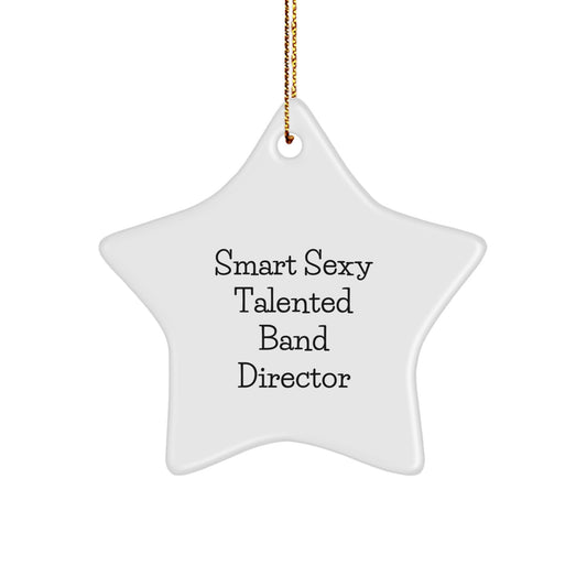 Funny Band Director Quotes Gifts from Friends for Christmas Star Ornament, Smart Sexy Talented Band Director, Unique Band Director Gifts for Men, Women, Coworkers, Family - Image 1