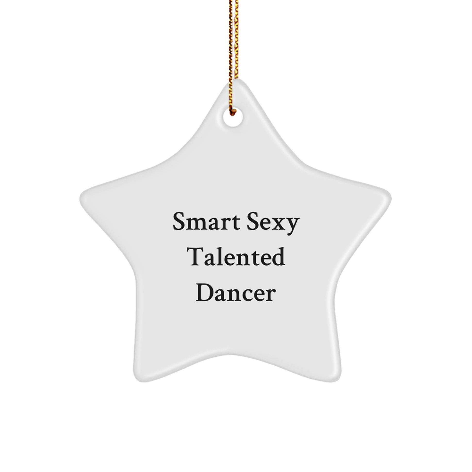 Smart Sexy Talented Dancer Star Ornament Gifts from Friends, Perfect for Christmas Decorations - Image 1