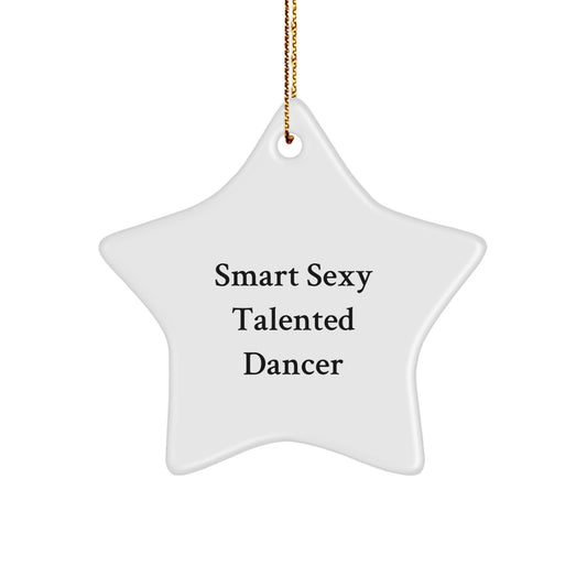 Smart Sexy Talented Dancer Star Ornament Gifts from Friends, Perfect for Christmas Decorations - Image 1