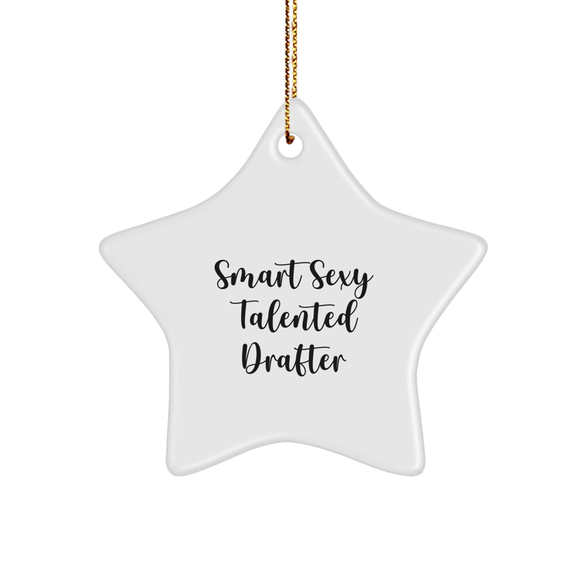 Funny Smart Sexy Talented Drafter Gifts - White Star Ornament, Gifts from Men to Women, Drafter Enthusiasts, Friends, Family, and Coworkers, Perfect for Christmas - Image 1