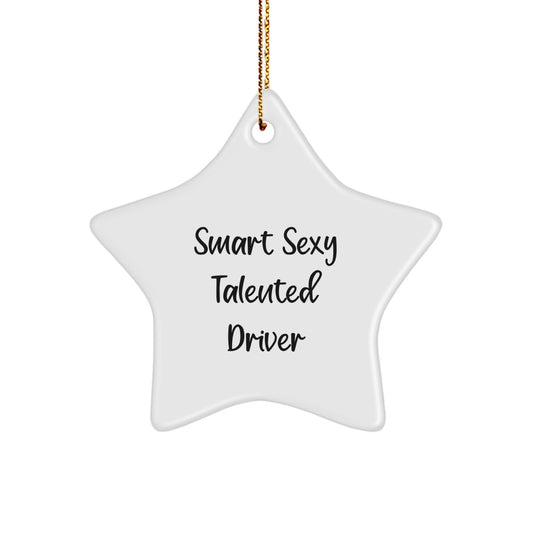 Smart Sexy Talented Driver Star Ornament Gifts from Friends for Men, 'Smart Sexy Talented Driver' Quote, Christmas Unique Gifts - Image 1