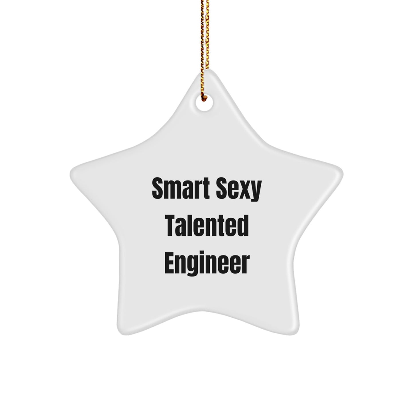 Funny Engineer Gifts from Friends for Smart Sexy Talented Engineer - Christmas Star Ornament - Image 1