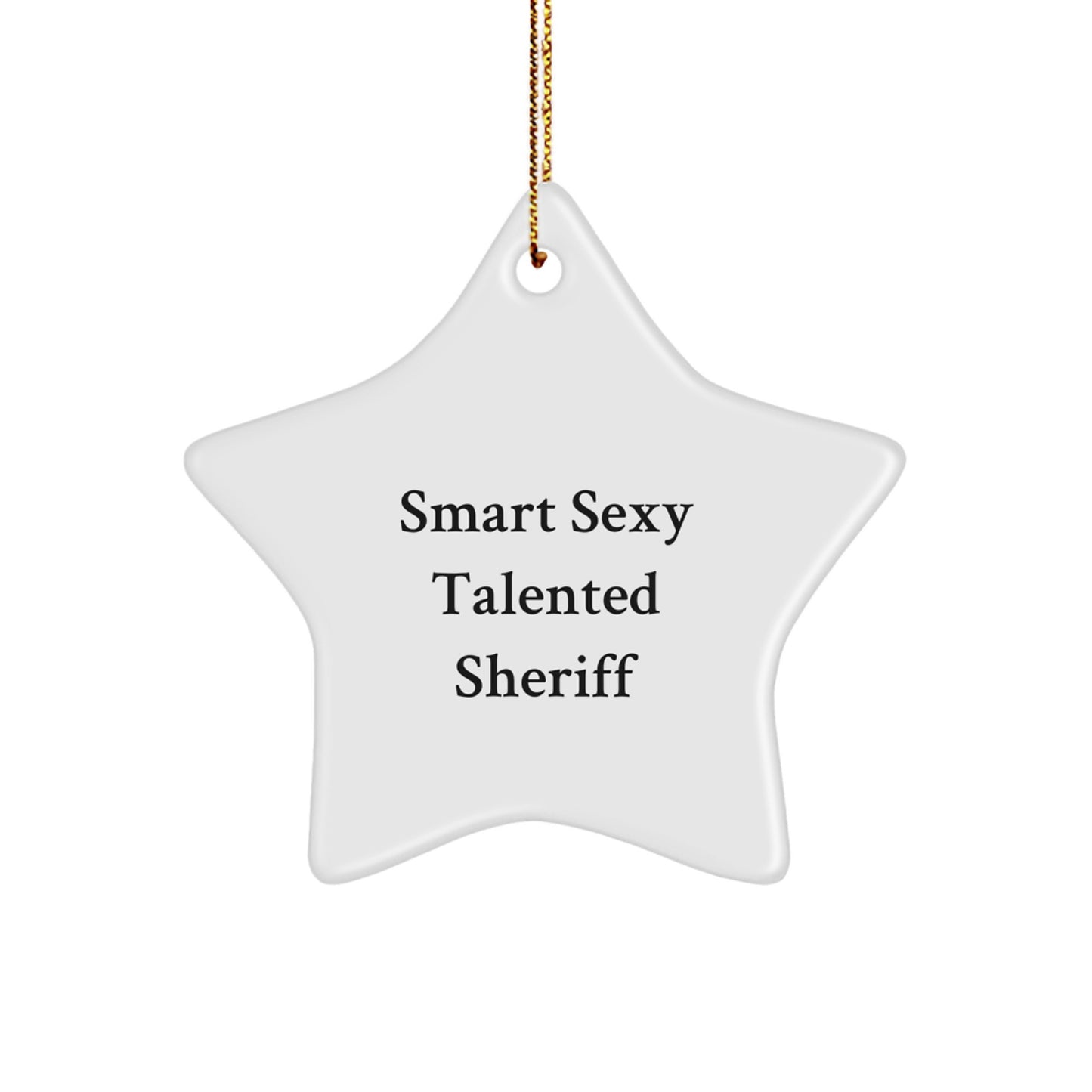 Smart Sexy Talented Sheriff Star Ornament, Funny Gift for Sheriff, Gifts from Family, Friends, or Coworkers for Christmas - Image 1