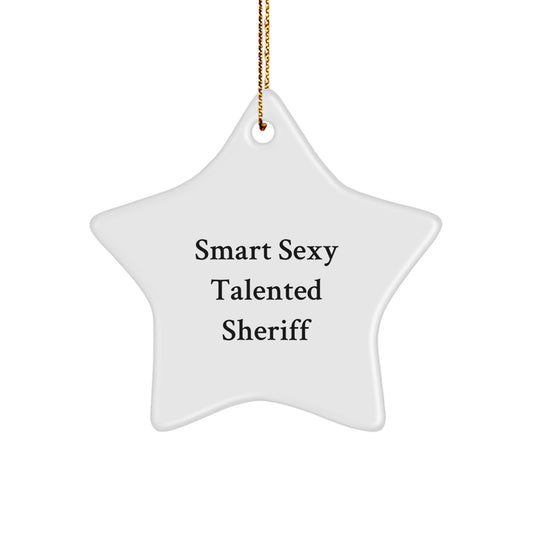 Smart Sexy Talented Sheriff Star Ornament, Funny Gift for Sheriff, Gifts from Family, Friends, or Coworkers for Christmas - Image 1