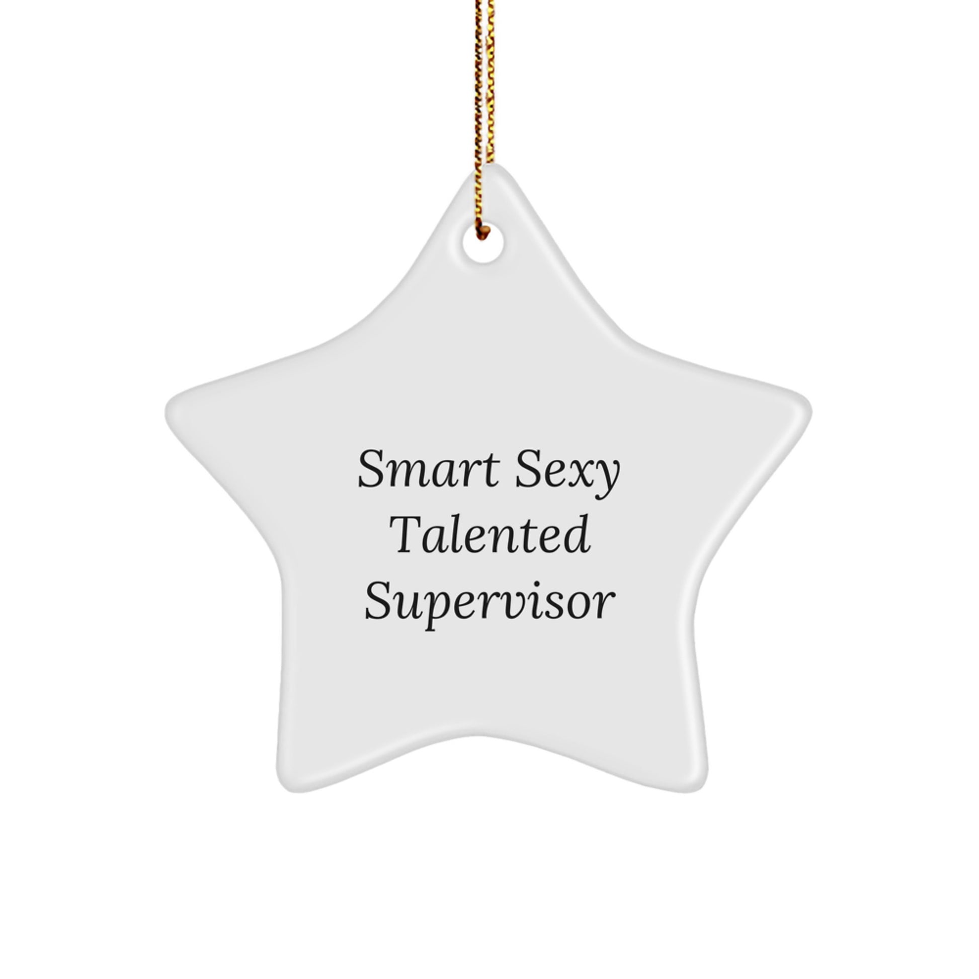 Funny Supervisor Star Ornament, Gifts from Friends for Supervisors, Christmas Unique Gifts, 'Smart Sexy Talented Supervisor' Quote - Image 1