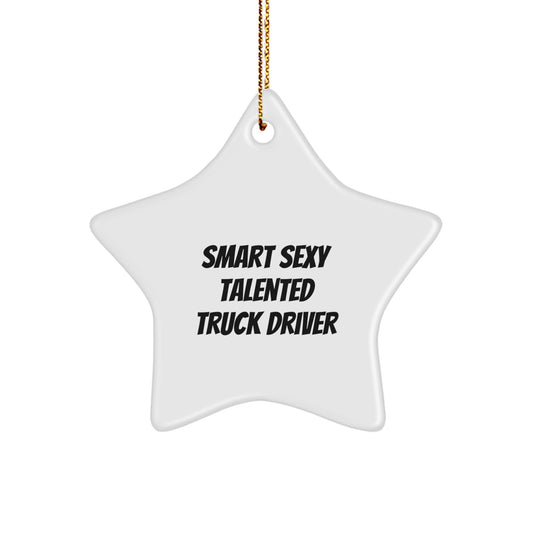 Sexy Talented Truck Driver Christmas Unique Gifts from Friends for Truck Driver Star Ornament, Funny Quote - Image 1