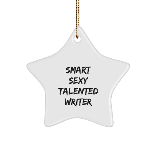 Funny Writer Gifts from Friends, Smart Sexy Talented Writer Star Ornament for Christmas, 'Smart Sexy Talented Writer' Quote, Writer Unique Gifts - Image 1