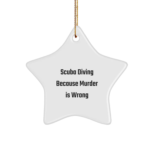 Scuba Diving Christmas Unique Gifts from Men to Scuba Diving Friends - Star Ornament with Funny Quote 'Scuba Diving Because Murder Is Wrong' - Unique Star Shaped Decorations for Home or Office - Image 1