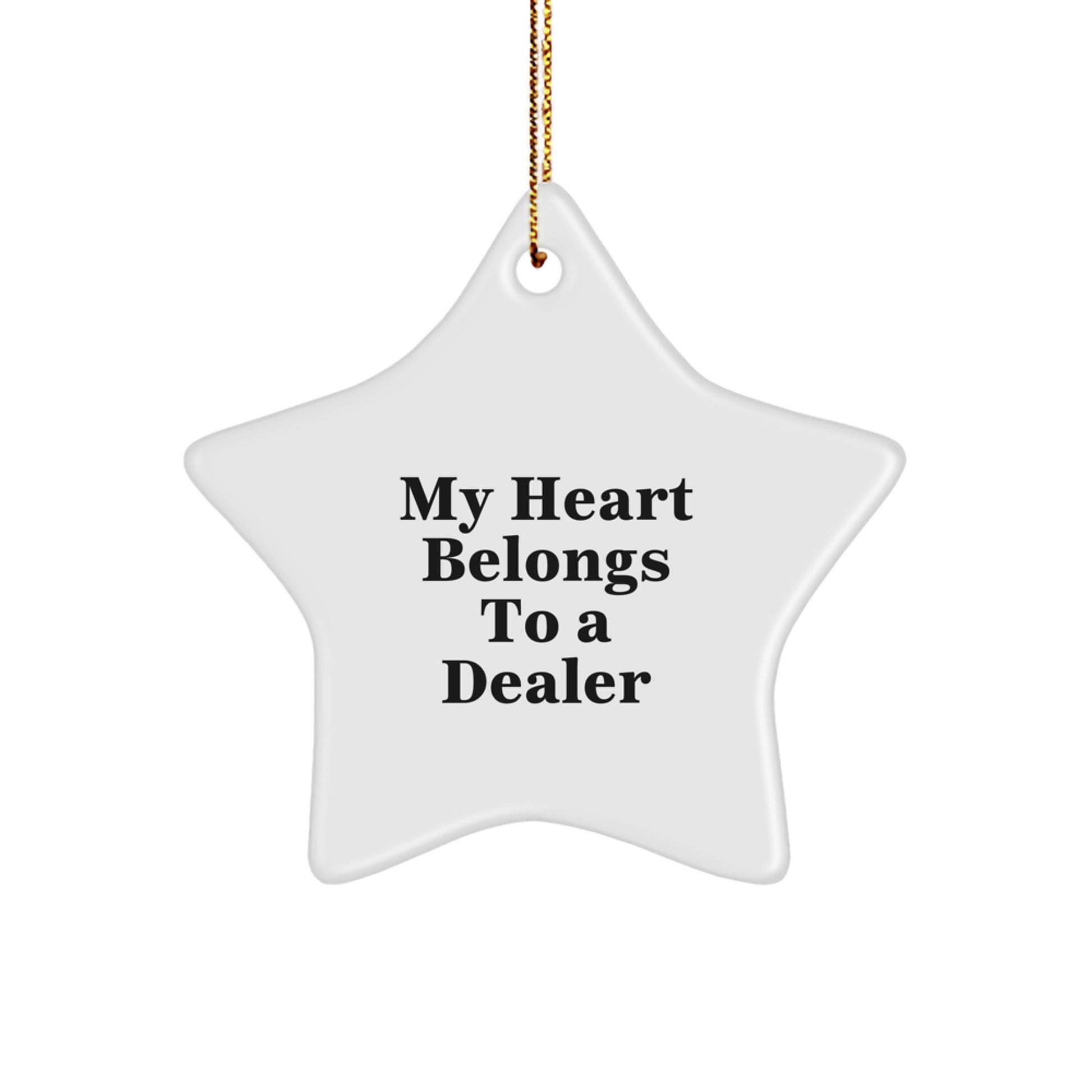 Funny Dealer Gifts - Star Ornament with 'My Heart Belongs To A Dealer' Quote, Perfect Christmas Unique Gifts from Friends, Family, or Coworkers for Men, Women, Dealers - Image 1
