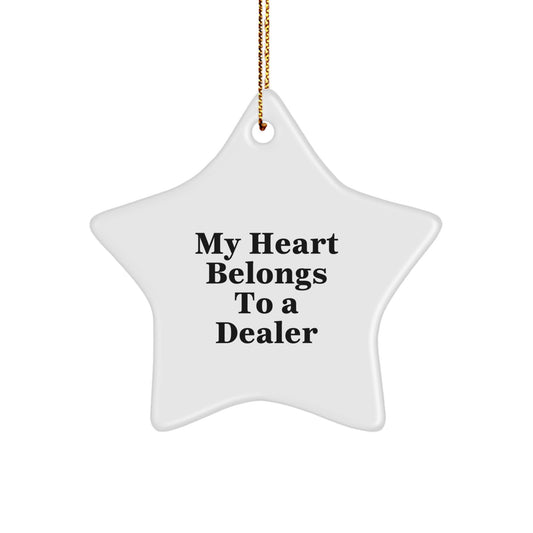 Funny Dealer Gifts - Star Ornament with 'My Heart Belongs To A Dealer' Quote, Perfect Christmas Unique Gifts from Friends, Family, or Coworkers for Men, Women, Dealers - Image 1