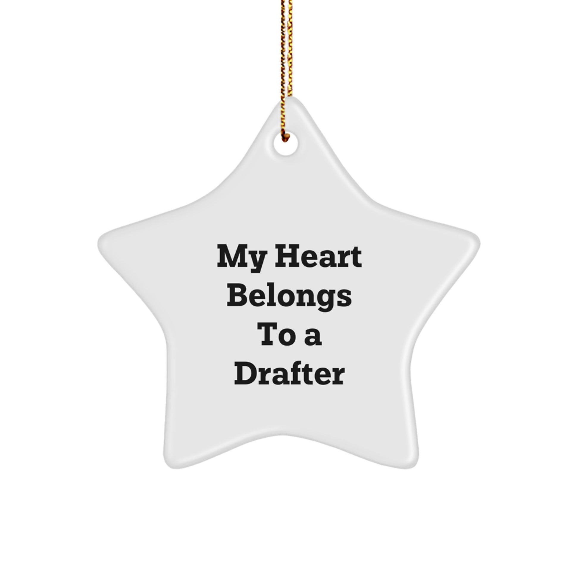 My Heart Belongs To A Drafter, Funny Star Ornament Gifts from Friends, Family, or Coworkers for Christmas - Image 1
