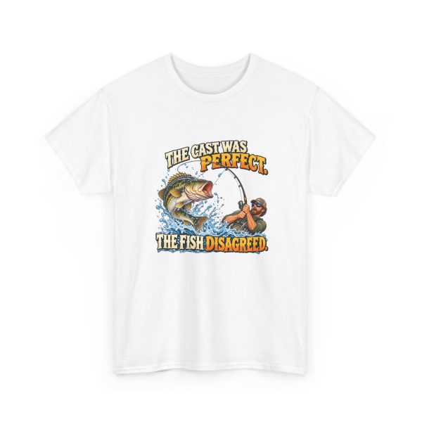 White fishing T-shirt printed with THE CAST WAS PERFECT. THE FISH DISAGREED and a fisherman in a cap and sunglasses hauling on a bent rod