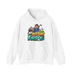 White hoodie printed with "MY BEST SHOT IS AN EXCUSE." and a shrugging golfer in a blue polo and white cap, palms up