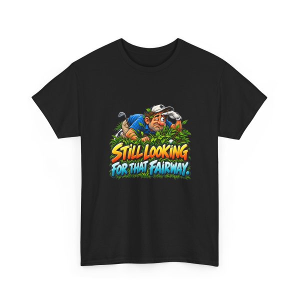 Black T-shirt with "Still Looking for That Fairway" golf graphic, front view