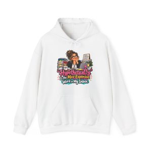 White hoodie printed on the front with an HR manager in glasses and a black blazer resting her chin on her hand at a cluttered desk with binders, an HR mug, a laptop with sticky notes and a framed desk sign and the words ‘"Hypothetically" Is the Most Expensive Word in My Inbox.’