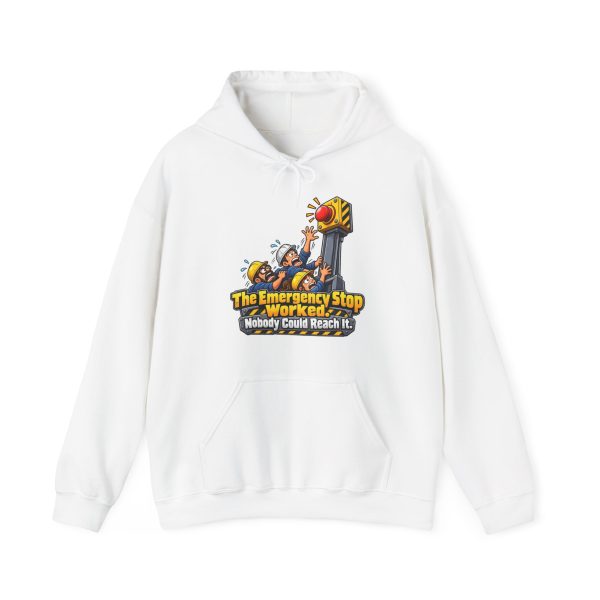 White engineer hoodie printed with The Emergency Stop Worked. Nobody Could Reach It and a big red emergency stop button