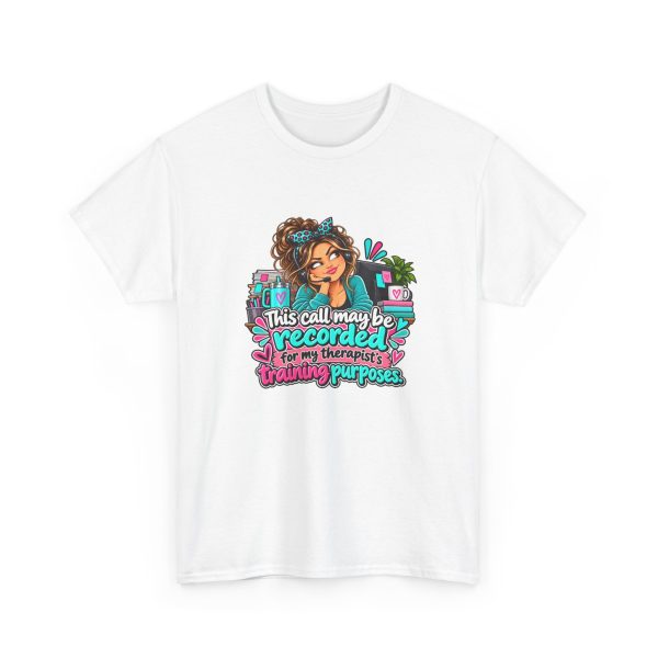 White CSR T-shirt printed with This call may be recorded for my therapist's training purposes and a customer service rep with a curly bun