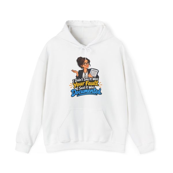 White hoodie printed on the front with a smug HR manager in glasses, a black blazer and an HR badge shrugging while hugging a clipboard labeled DOCUMENTATION and the words "I Didn't Say It Was Your Fault. I Said It Was Documented."