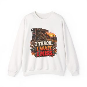 White crewneck sweatshirt printed with "I Track. I Wait. I Miss." and a hunter in a wooden blind
