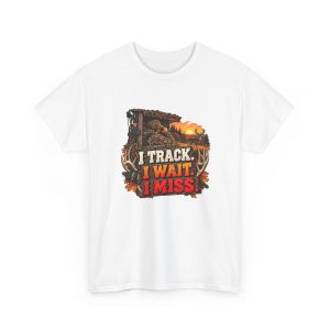 White hunting T-shirt printed with I TRACK. I WAIT. I MISS and a camo hunter watching through binoculars from a wooden blind