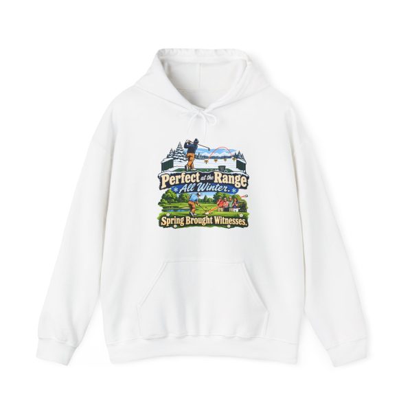 Funny golf hoodie in White, front print: Perfect at the Range All Winter. Spring Brought Witnesses.