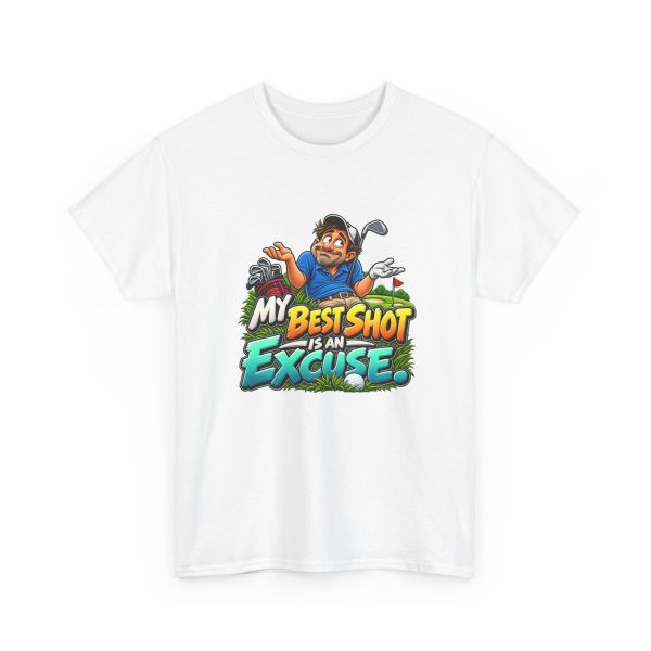 White unisex T-shirt printed with MY BEST SHOT IS AN EXCUSE. and a shrugging golfer in a blue polo beside his golf bag
