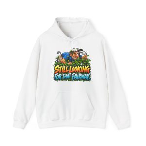 White hoodie printed with "STILL LOOKING FOR THAT FAIRWAY." and a squinting golfer in a blue polo and white cap