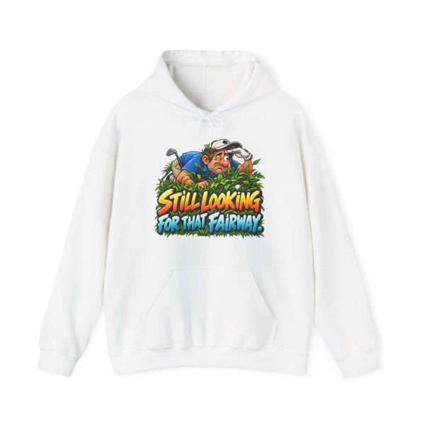 White hoodie printed with "STILL LOOKING FOR THAT FAIRWAY." and a squinting golfer in a blue polo and white cap
