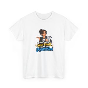 White t-shirt printed on the front with a smug HR manager in glasses, a black blazer and an HR badge shrugging while hugging a clipboard labeled DOCUMENTATION and the words "I Didn't Say It Was Your Fault. I Said It Was Documented."