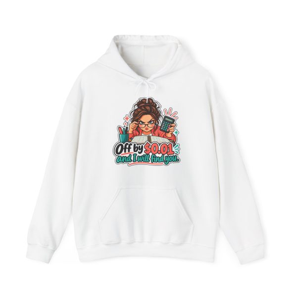 White bookkeeper hoodie printed with Off by $0.01 and I will find you and a determined bookkeeper with a curly bun peering over her glasses