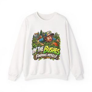 White disc golf crewneck sweatshirt printed with IN THE BUSHES FINDING MYSELF and a disc golfer in a cap peering out of dense green bushes with leaves