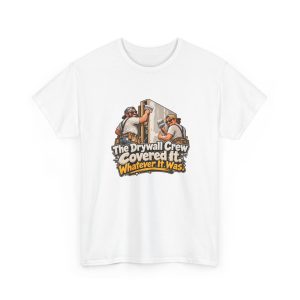 White t-shirt printed on the front with two grinning drywallers in sunglasses and suspenders hanging a drywall sheet while a cartoon skeleton peeks out of the open stud bay and the words "The Drywall Crew Covered It. Whatever It Was."