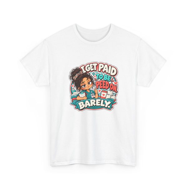 White T-shirt printed with "I GET PAID TO BE PEED ON. BARELY." and a tired CNA in teal scrubs giving a thumbs-up