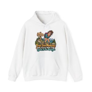Front of the white unisex hoodie printed with a worn-out hiker clutching her knees beside a wooden MODERATE trail sign, with pine trees and snowy mountains and the words "Trail Said Moderate. My Knees Want To Speak To The Manager."