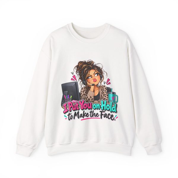 White customer service crewneck sweatshirt printed with I Put You on Hold to Make the Face and a customer service rep with a messy curly bun