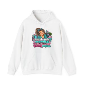 White customer service hoodie printed with This call may be recorded for my therapist's training purposes and a customer service rep with a curly bun