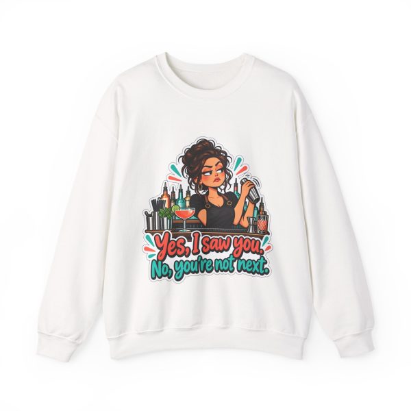 White bartender crewneck sweatshirt printed with Yes, I saw you. No, you're not next and an unimpressed bartender with a curly bun and gold hoops