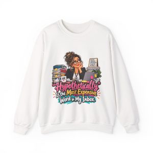 White crewneck sweatshirt printed on the front with an HR manager in glasses and a black blazer resting her chin on her hand at a cluttered desk with binders, an HR mug, a laptop with sticky notes and a framed desk sign and the words ‘"Hypothetically" Is the Most Expensive Word in My Inbox.’