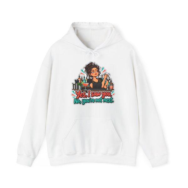 White bartender hoodie printed with Yes, I saw you. No, you're not next and an unimpressed bartender with a curly bun and gold hoops