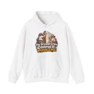 White hoodie printed on the front with two grinning drywallers in sunglasses and suspenders hanging a drywall sheet while a cartoon skeleton peeks out of the open stud bay and the words "The Drywall Crew Covered It. Whatever It Was."