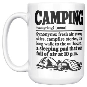 Full of air at 10 p.m., says this retro camping mug about my 15oz mug, handle on the left 15 oz white ceramic camping mug printed with a black vintage CAMPING dictionary entry ending "a sleeping pad that was full of air at 10 p.m.", handle on the left