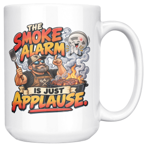 The Smoke Alarm Is Just Applause funny BBQ 15oz white mug, front view, right handle