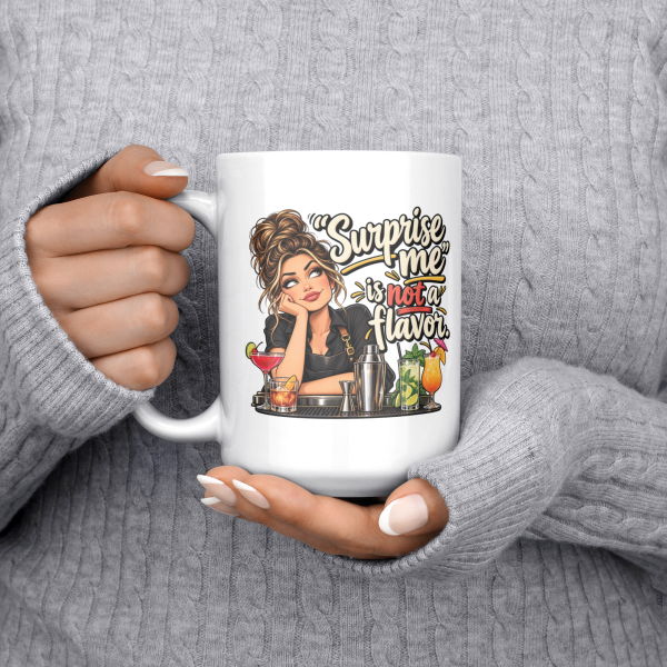 “Surprise me” is not a flavor. funny 15oz white coffee mug, held at chest