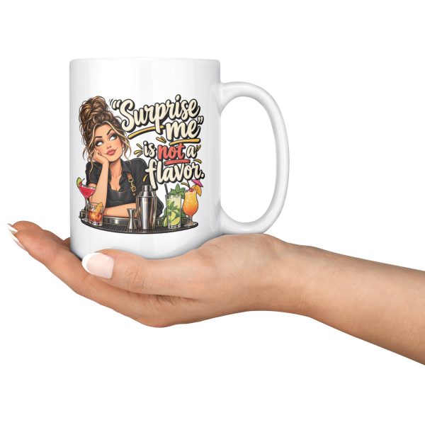 “Surprise me” is not a flavor. funny 15oz white coffee mug, held out in one hand