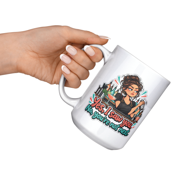 Yes, I Saw You. No, You're Not Next. 15oz mug - raised angle Yes, I Saw You. No, You're Not Next. funny 15oz white coffee mug, raised at an angle