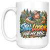 Still Looking for My Disc 15oz mug - left handle Still Looking for My Disc funny 15oz white mug, front view, left handle
